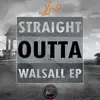 Straight Outta Walsall - EP album lyrics, reviews, download