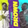 Drown - Single (feat. Joe Maynor) - Single album lyrics, reviews, download