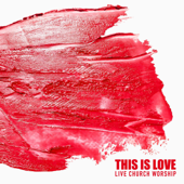 This Is Love - Live Church Worship