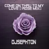 Come On Thru To My Love (RosE MIX) - Single album lyrics, reviews, download