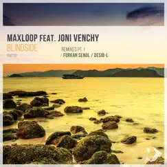 Blindside (feat. Joni Venchy) [Remixes, Pt. 1] - Single by MaxLoop album reviews, ratings, credits