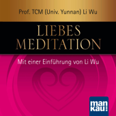 Liebesmeditation - Prof. TCM (Univ. Yunnan) Li Wu