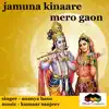 Jamuna Kinaare Mero Gaon - Single album lyrics, reviews, download