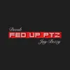 Fed Up, Pt. 2 (feat. Jay Bezzy) - Single album lyrics, reviews, download