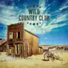 Wild Country Club: Weekend Party, Texas Night, Positive Feelings, Soft Western Rhythms album lyrics, reviews, download
