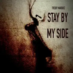 Stay by My Side - Single by Freddy Marquez album reviews, ratings, credits