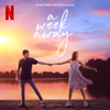 The Cast Of Netflix's Film A Week Away - A Week Away (Music From The Netflix Film) artwork