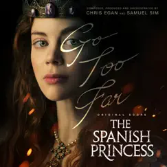 The Spanish Princess, Season 1 (Original Score) by Chris Egan & Samuel Sim album reviews, ratings, credits