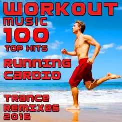 Workout Music 100 Top Hits Running Cardio Trance Remixes 2016 by Workout Trance album reviews, ratings, credits