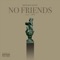 No Friends (feat. J95') - Brandan lyrics