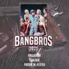 Bangbros 2021 - Single album lyrics, reviews, download