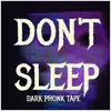 DON'T SLEEP : Dark Phonk Tape album lyrics, reviews, download
