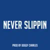 Never Slippin - Single album lyrics, reviews, download