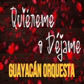 Guayacán Orquesta - Quiéreme o Déjame