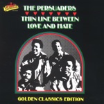 The Persuaders - Thin Line Between Love and Hate