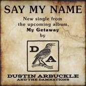 Dustin Arbuckle & the Damnations - Say My Name