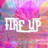 Fire Up - Single album lyrics, reviews, download