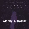 Me Voy a Morir (feat. La Memoria) - Single album lyrics, reviews, download