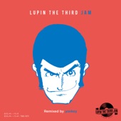 THEME FROM LUPIN Ⅲ 2015(ンパッパラッパー) - LUPIN THE THIRD JAM Remixed by yonkey artwork