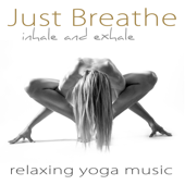 Just Breathe – Inhale and Exhale Relaxing Yoga Music - Isabella Jenkins