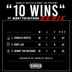 10 Wins (Remix) - Single [feat. Benny the Butcher] - Single by Charlie Hustle & DBOY LAC album reviews, ratings, credits