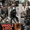 Stream & download Whole Lotta (feat. Redrum & Samvsthekids & Slimsyxx) - Single