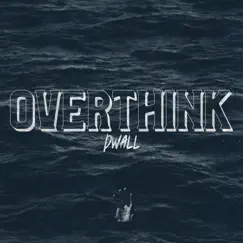 Overthink - EP by Dwall album reviews, ratings, credits