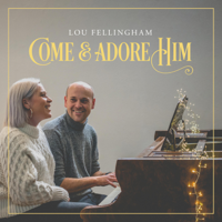 Lou Fellingham - Come & Adore Him artwork