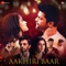 Aakhiri Baar (From 