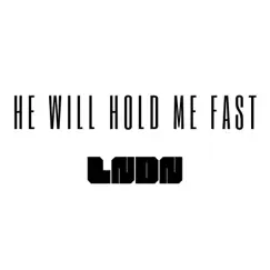 He Will Hold Me Fast Song Lyrics
