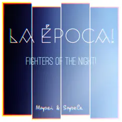Fighters of the Night (feat. Mapei & Sapele) - Single by La Época album reviews, ratings, credits