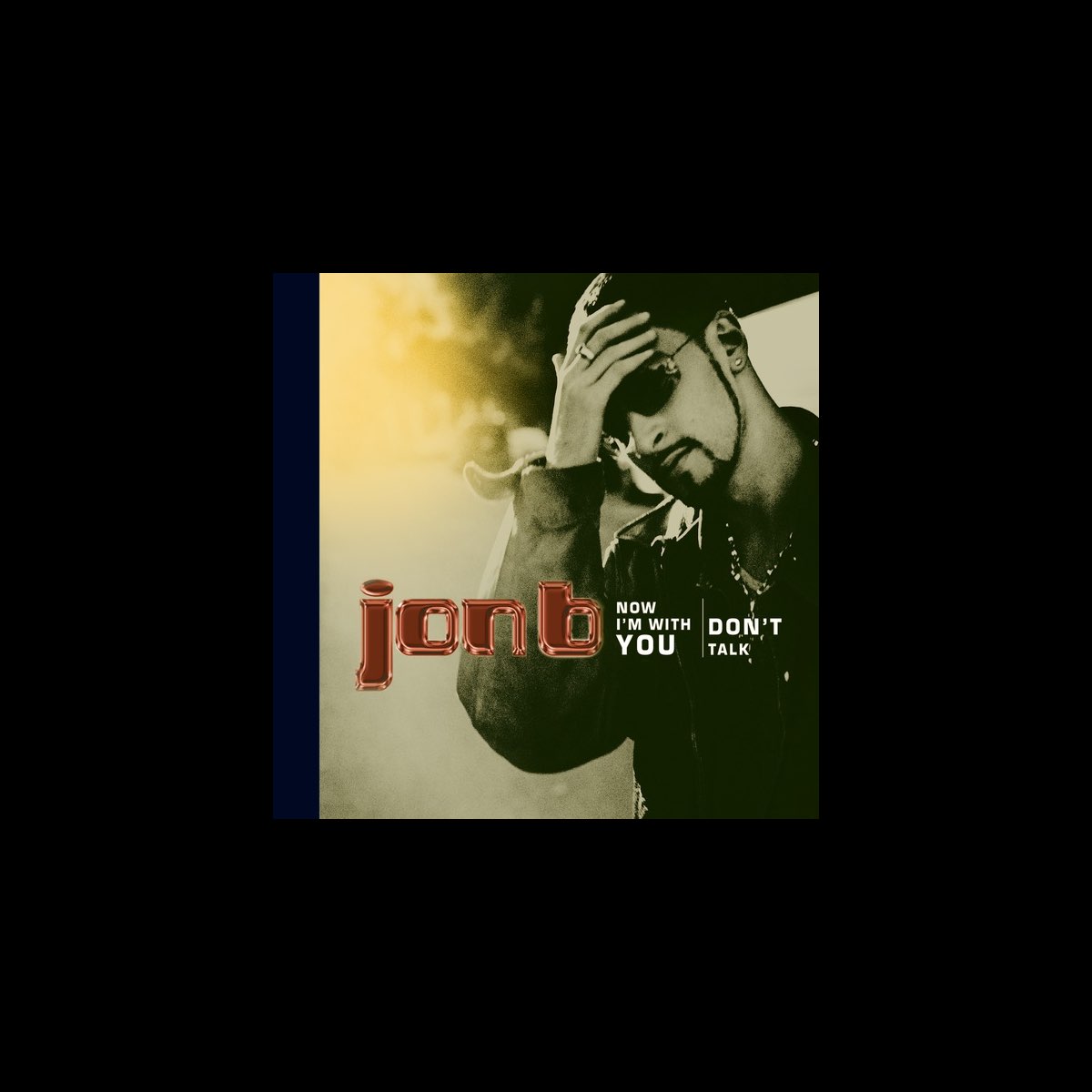 ‎Now I'm With You / Don't Talk - EP By Jon B. On Apple Music