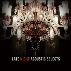 Late Night Acoustic Selects by Various Artists album reviews, ratings, credits