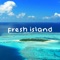 Fresh Island artwork