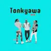 Tonkyawa - Single album lyrics, reviews, download