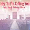 Hey Yo I'm Calling You (feat. Sarah Téibo & Mhiro) - Single album lyrics, reviews, download