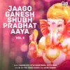 Jaago Ganesh Shubh Prabhat Aaya, Vol. 2 (Ganpati Bhajan) album lyrics, reviews, download