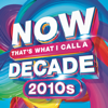 Various Artists - NOW That's What I Call A Decade! 2010's  artwork