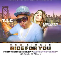 Ride for You (feat. Carolyn Rodriguez) - Single by T.I.C album reviews, ratings, credits