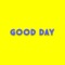 Good Day - Juicy Burger Boys lyrics