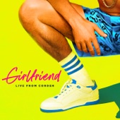 Girlfriend (Live from Corden) artwork