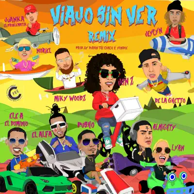 Viajo Sin Ver (Remix) [feat. De La Ghetto, Almighty, Miky Woodz, El Alfa, Noriel, Ele a el Dominio, Lyan, Juanka El Problematik, Pusho & Jeycyn] - Single - Jon Z