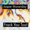 Frack You Too! - Single album lyrics, reviews, download
