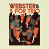 Webster & 5 For Trio