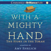 With a Mighty Hand: The Story in the Torah  (Unabridged)