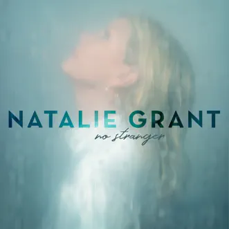 No Stranger by Natalie Grant album reviews, ratings, credits