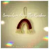 Somewhere Over the Rainbow - Single album lyrics, reviews, download