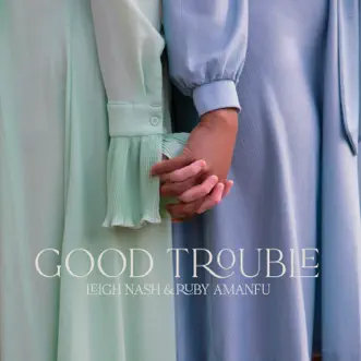 Good Trouble - Single by Leigh Nash & Ruby Amanfu album reviews, ratings, credits