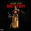 Love You Better - Single album lyrics, reviews, download
