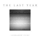 Leonardo Islas - The Last Year